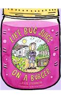 Like Bug Juice on a Burger