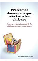 Problemas Domesticos Que Afectan a Los Chilenos: (Spanish)