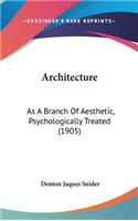 Architecture: As a Branch of Aesthetic, Psychologically Treated (1905)