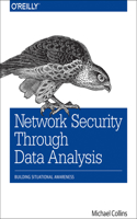 Network Security Through Data Analysis: Building Situational Awareness: Building Situational Awareness