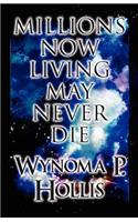 Millions Now Living May Never Die