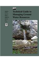 Technical Guide to Managing Ground Water Resources