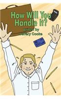 How Will You Handle It?
