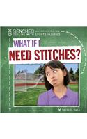 What If I Need Stitches?