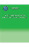 Active Reserve Career Recruiter Program (ARCRP)