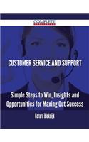 Customer Service and Support - Simple Steps to Win, Insights and Opportunities for Maxing Out Success