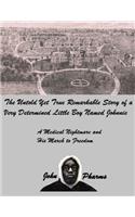 Untold Yet Ture Remarkable Story of a Very Determined Little Boy Named Johnnie: A Medical Nightmare and his March to Freedom