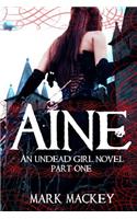 Aine: An Undead Girl Novel Part One