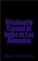 Diccionario Espanol Al Ingles de Los Alimentos