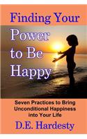 Finding Your Power to Be Happy: Seven Practices to Bring Unconditional Happiness into Your Life(English)