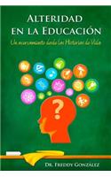 Alteridad en la Educación: Un acercamiento desde las Historias de Vida