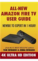 All-New Amazon Fire TV User Guide - Newbie to Expert in 1 Hour!