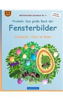 BROCKHAUSEN Bastelbuch Bd. 6: Prickeln - Das grosse Buch der Fensterbilder: Ostereier: Tiere im Wald(6 Ostereier: Tiere Im Wald)