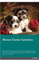 Biewer Terrier Activities Biewer Terrier Activities (Tricks, Games & Agility) Includes: Biewer Terrier Agility, Easy to Advanced Tricks, Fun Games, Plus New Content