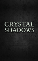 Crystal Shadows