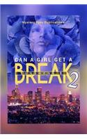 Can a Girl Get a Break 2