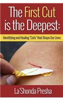 First Cut is the Deepest: Identifying and Healing "Cuts" that Shape Our Lives