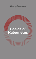 Basics of Kubernetes