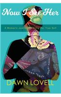 Now I See Her: A Woman's Journey To Being Her True Self