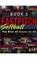 Fastpitch Softball Magazine Book 5-The Best Of Issues 41-50