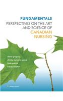 Fundamentals: Perspectives on the Art and Science of Canadian Nursing: Perspectives on the Art and Science of Canadian Nursing