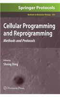 Cellular Programming and Reprogramming: Methods and Protocols(636 Methods in Molecular Biology)