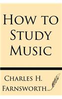 How to Study Music