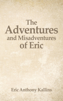 The Adventures and Misadventures of Eric
