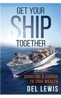 Get Your Ship Together