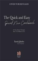The Quick & Easy Spiced Nice Cookbook: 60 Exciting Meals That Deliver on Flavor--In 30 Minutes or Less