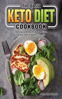 Basic Keto Diet Cookbook: Delicious and Healthy Keto Recipes to Kick Start A Healthy Lifestyle