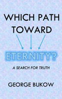 Which Path Toward Eternity?: A Search for Truth