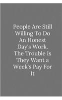 People Are Still Willing To Do An Honest Day's Work.