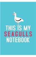 This Is My Seagulls Notebook