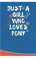 Just A Girl Who Loves PONY