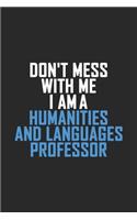 Don't Mess With Me I Am A Humanities and Languages Professor: Retro Lined Notebook, Journal, Organizer, Diary, Composition Notebook, Gifts: Lined Notebook / Journal Gift, 120 pages, 6*9, Soft Cover, Matte Finis