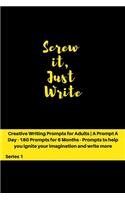 Screw it, Just Write