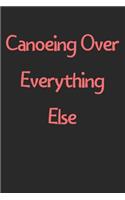 Canoeing Over Everything Else