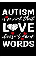 Autism is Proof that Love Doesn't Need Words: Graph Paper Journal / Notebook / Diary Gift - 6"x9" - 120 pages - Graph Paper - 5mm x 5mm - Matte Cover