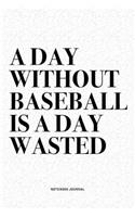 A Day Without Baseball Is A Day Wasted