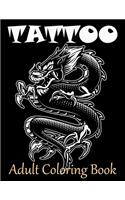 Tattoo Adult Coloring Book: Stress Relieving Designs for Adults Awesome, Sexy, and Relaxation With Beautiful Modern Tattoo Designs for Men and Women