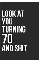 Look At You Turning 70 And Shit