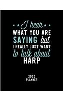 I Hear What You Are Saying I Really Just Want To Talk About Harp 2020 Planner