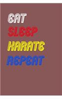 Eat Sleep karate Repeat Notebook Fan Sport Gift: Lined Notebook / Journal Gift, 120 Pages, 6x9, Soft Cover, Matte Finish