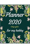Planner 2020 for My hobby: Jan 1, 2020 to Dec 31, 2020: Weekly & Monthly Planner + Calendar Views (2020 Pretty Simple Planners)