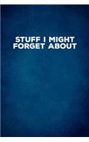 Stuff I Might Forget About