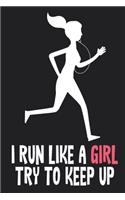 I Run Like A Girl Try To Keep Up Logbook 6