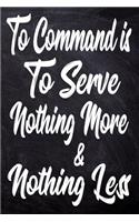 To command is to serve, nothing more and nothing less