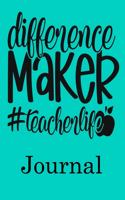 Difference Maker Teacher life Journal
