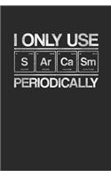 I Only Use Sarcasm Periodically: Dotted Bullet Notebook (6" x 9" - 120 pages) Biology Notebook for Daily Journal, Diary, and Gift